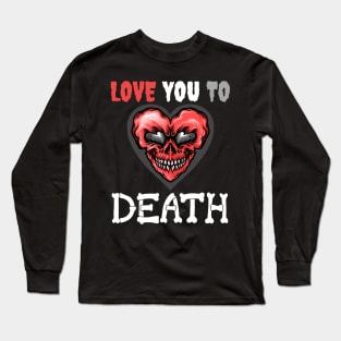 Love You to Death Heart Skull Original Long Sleeve T-Shirt